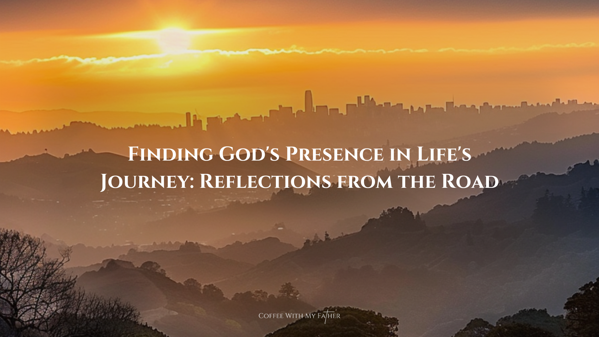 Finding God's Presence in Life's Journey: Reflections from the Road